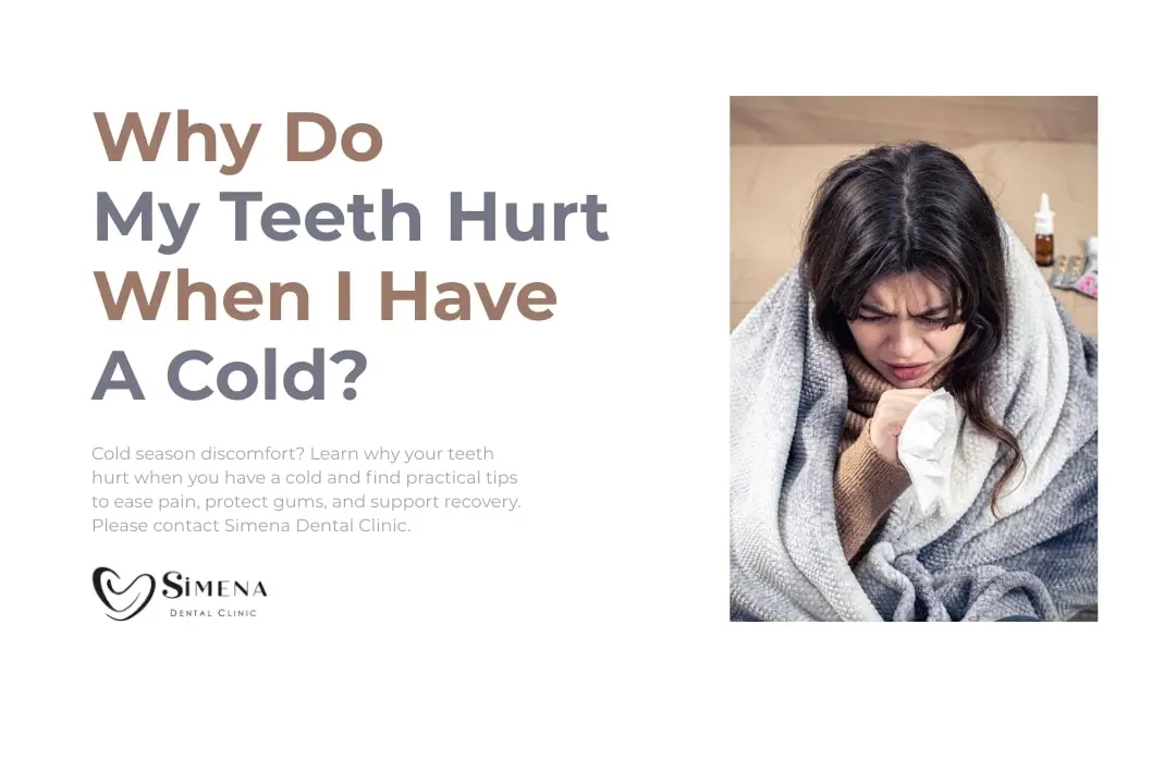Why do my teeth hurt when I have a cold?